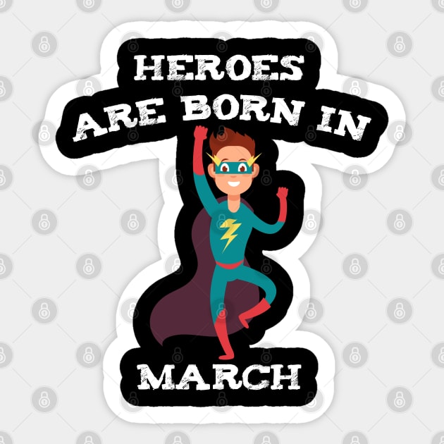 Heroes Are Born In March Sticker by medrik